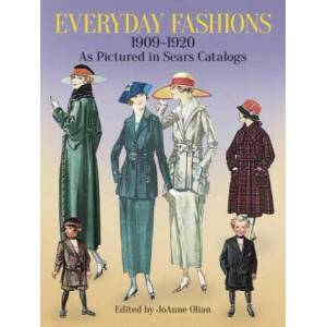 Everyday Fashions, 1909-20, as Pictured in Sears Catalogs | JoAnne Olian, JoAnne Olian (1995)