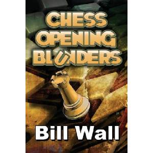 Chess Opening Blunders | Gerald Wall, Bill Wall (2020)