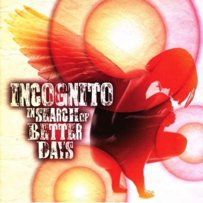 INCOGNITO: IN SEARCH OF BETTER DAYS CD