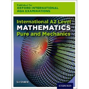 Oxford International AQA Examinations: International A2 Level Mathematics Pure and Mechanics (ISBN: 9780198375982)