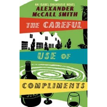 The Careful Use of Compliments - Alexander McCall Smith