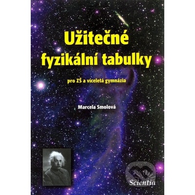 Užitečné fyzikální tabulky - pro ZŠ a víceletá gymnázia - Marcela Smolová
