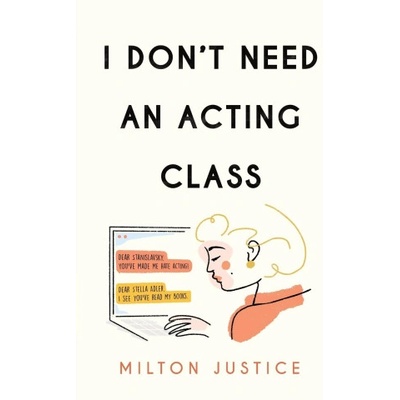 I Don't Need an Acting Class | Milton Justice