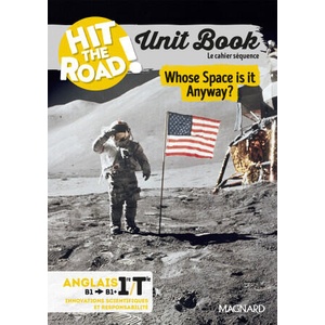 Unit Book Hit the Road Anglais 1re/Tle Whose Space Is It Anyway? - Cahier séquence (Innovations scientifiques et responsabilité) | Manescau (2025)