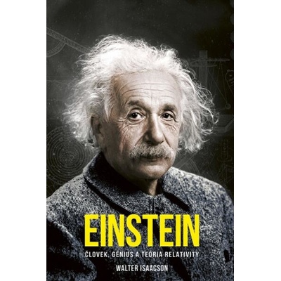 Einstein: Človek, génius a teória relativity (Walter Isaacson)(Pevná)