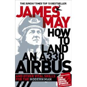 How to Land an A330 Airbus | James May (ISBN: 9780340994580)