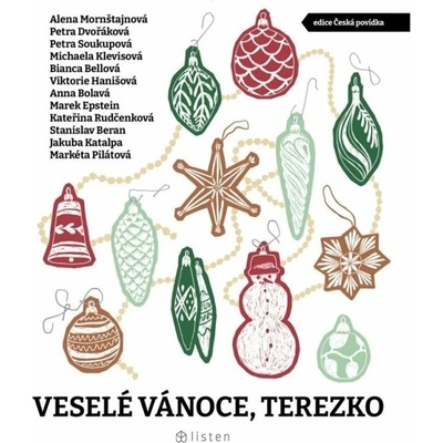 Veselé Vánoce, Terezko - Marek Epstein, Michaela Klevisová, Bianca Bellová, Petra Dvořáková, Petra Soukupová, Stanislav Beran, Jakuba Katalpa, Anna Bolavá, Alena Mornštajnová, Markéta Pilátová, Viktor
