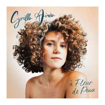 Cyrille Aimée - A Fleur De Peau CD