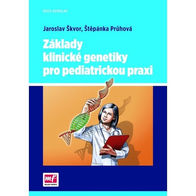 Základy klinické genetiky pro pediatrickou praxi - Štěpánka Průhová, MUDr. Jaroslav Škvor CSc.