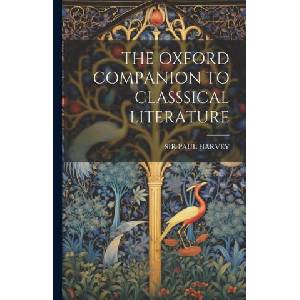 The Oxford Companion to Classsical Literature | PAUL HARVEY (ISBN: 9781021516763)