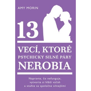 13 vecí, ktoré psychicky silné páry nerobia | Amy Morin (2025)