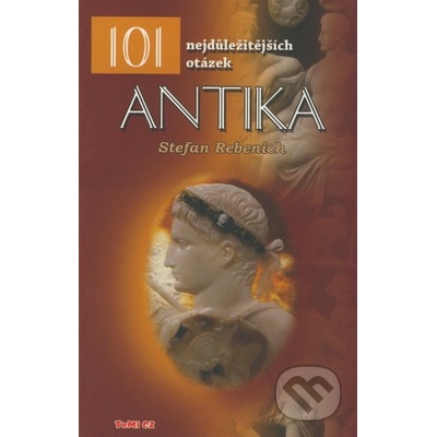 Antika 101 nejdůležitějších otázek Rebenich Stefan