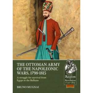 Ottoman Army of the Napoleonic Wars, 1798-1815 | Bruno Mugnai (ISBN: 9781915070487)