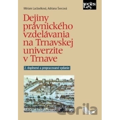 Dejiny právnického vzdelávania na Trnavskej univerzite v Trnave - Adriana Švecová, Miriam Laclavíková