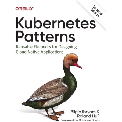 Kubernetes Patterns, 2e Bilgin Ibryam,Roland Huss – Hledejceny.cz