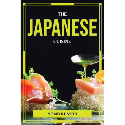 THE JAPANESE CUISINE | Yomo Kunichi