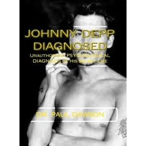 Johnny Depp Diagnosed: Unauthorized PSYCHOLOGICAL DIAGNOSIS of His Secret Life | Dr Paul Dawson (ISBN: 9781493555505)
