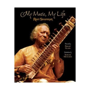 My Music, My Life | Ravi Shankar, Philip Glass, Yehudi Menuhin (ISBN: 9781601090058)