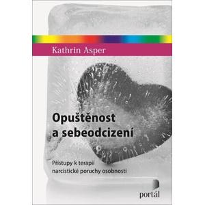 Opuštěnost a sebeodcizení - Přístupy k terapii narcistické poruchy osobnosti | Kathrin Asper (2025)