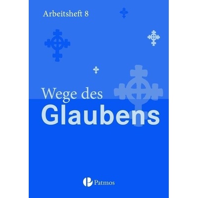 8. Schuljahr - Wege des Glaubens, Arbeitsheft