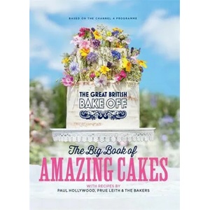 Great British Bake Off: The Big Book of Amazing Cakes | The Bake Off Team (ISBN: 9780751574661)