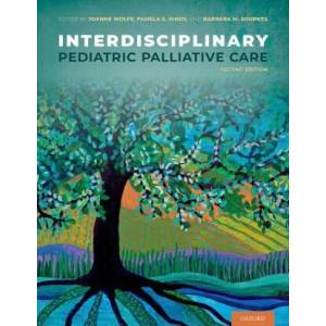 Interdisciplinary Pediatric Palliative Care | Joanne Wolfe, Pamela S. Hinds, Barbara M. Sourkes (ISBN: 9780190090012)