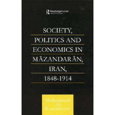 Society, Politics and Economics in Mazandaran, Iran 1848-1914 | KAZEMBEYKI