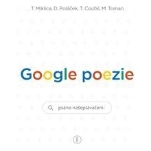 Google poezie - Tomáš Miklica, Tomáš Coufal, Daniel Poláček, Martin Toman