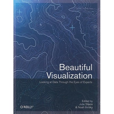Beautiful Visualization : Looking At Data Through The Eyes Of Experts | Julia Steele