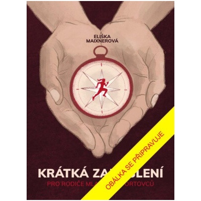 Krátká zamyšlení pro rodiče mladých sportovců - Eliška Maixnerová