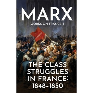 The Class Struggles in France: 1848-1850 (ISBN: 9781913026226)