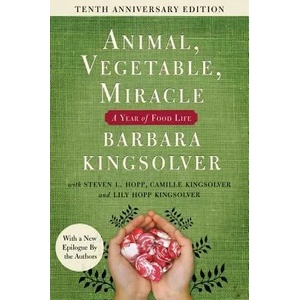 Animal, Vegetable, Miracle - Tenth Anniversary Edition | Barbara Kingsolver, Camille Kingsolver, Steven L. Hopp (ISBN: 9780062653055)