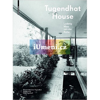 Tugendhat House. Ludwig Mies Van Der Rohe | Daniela Hammer-Tugendhat, Ivo Hammer, Wolf Tegethoff