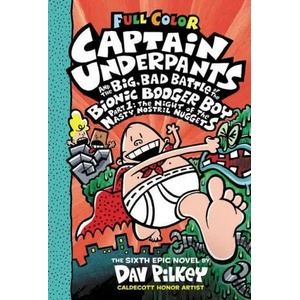 Captain Underpants and the Big, Bad Battle of the Bionic Booger Boy, Part 1: The Night of the Nasty Nostril Nuggets: Color Edition (Captain Underpants | Dav Pilkey (ISBN: 9781338864342)