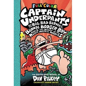 Captain Underpants and the Big, Bad Battle of the Bionic Booger Boy, Part 1: The Night of the Nasty Nostril Nuggets: Color Edition (Captain Underpants