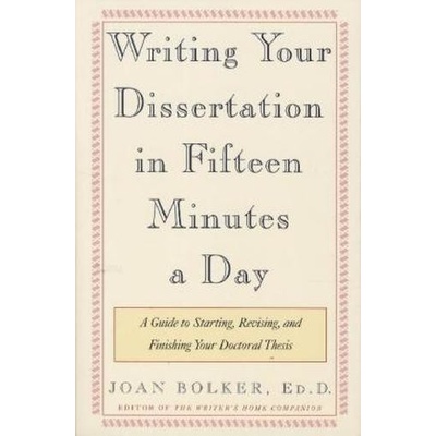 Writing Your Dissertation in Fifteen Minutes a Day Bolker Joan