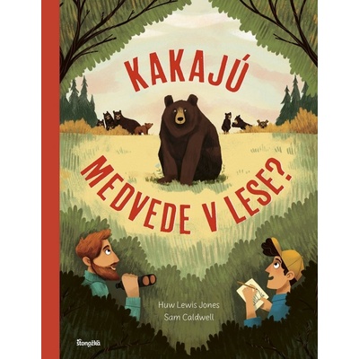 Kakajú medvede v lese? - Huw Lewis Jones, Sam Caldwell