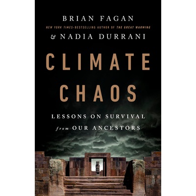 Climate Chaos: Lessons on Survival from Our Ancestors Fagan Brian