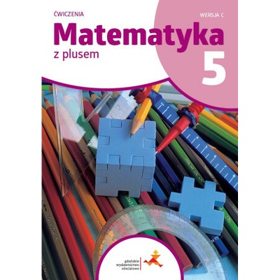 Matematyka z plusem. Szkoła podstawowa klasa 5. Ćwiczenia. Wersja C. Wydanie na rok szkolny 2024/2025