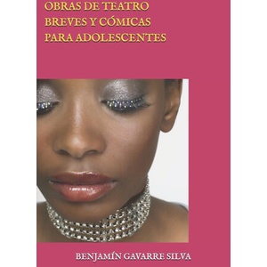 Obras de Teatro Breves Y Comicas Para Adolescentes (2022)