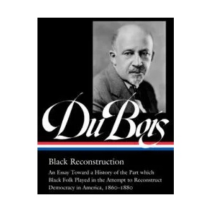 W. e. b. Du Bois: Black Reconstruction (loa #350) | Eric Foner, Henry Louis Gates (ISBN: 9781598537031)