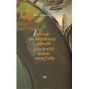 Iniciace do Blondelovy filosofie jako krátký traktát metafyziky - Paul Archambault