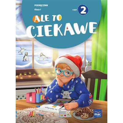 Ale to ciekawe! Podręcznik. Klasa 1. Część 2