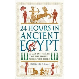 24 Hours in Ancient Egypt (ISBN: 9781789293517)