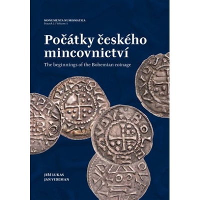 Lukas, Jiří - Počátky českého mincovnictví / The Beginnings of the Bohemian Coinage