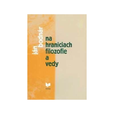 Na hraniciach filozofie a vedy Ján Bodnár
