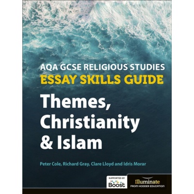 AQA GCSE Religious Studies Essay Skills Guide: Themes, Christianity and Islam - Lloyd, Clare a Bruce, Frank a Gray, Richard