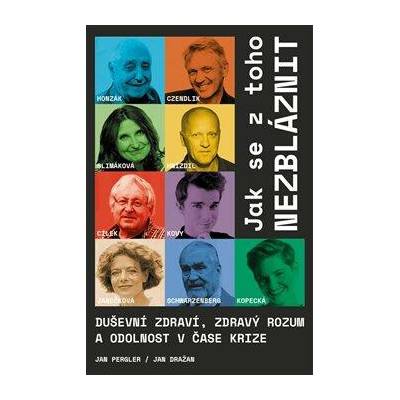 Jak se z toho nezbláznit - Václav Cílek, Radkin Honzák, Jan Hnízdil, Karel Schwarzenberg, Jan Dražan, Zbigniew Czendlik, Jan Pergler, Karel Kovář, Margit Slimáková, Barbora Janečková, Martina Viktorie