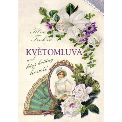 Květomluva aneb květinou řekneš vše - Klára Trnková