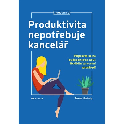 Produktivita nepotřebuje kancelář - Teresa Hertwig